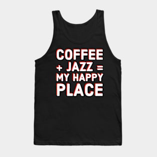 Coffee Lover and Jazz Fan Funny T-Shirt Gift, Musician and Caffeine Equals Happiness Tee for Sax, Guitar, Piano, Drums, Trumpet Vinyl Fans Tank Top